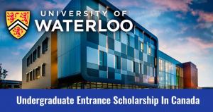 Fully Funded University of Waterloo Scholarships 2023-24